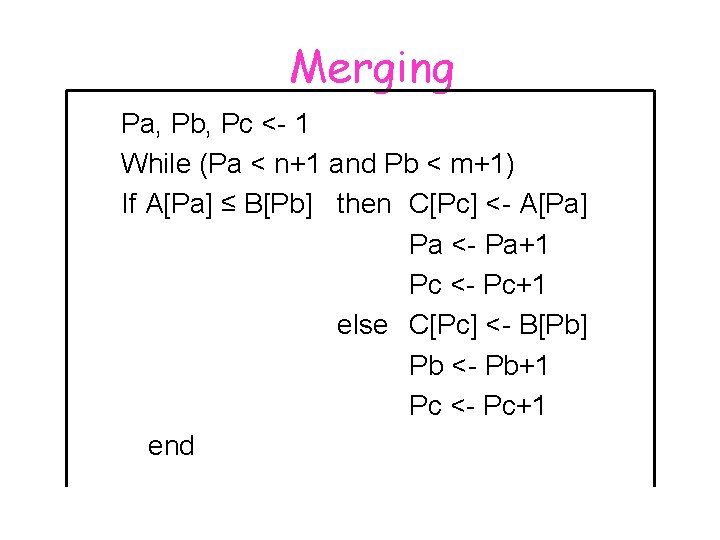 Merging Pa, Pb, Pc <- 1 While (Pa < n+1 and Pb < m+1)