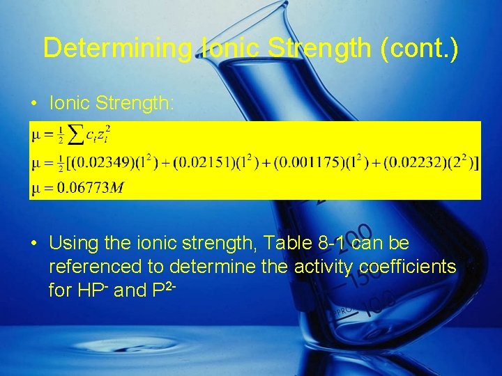 Determining Ionic Strength (cont. ) • Ionic Strength: • Using the ionic strength, Table