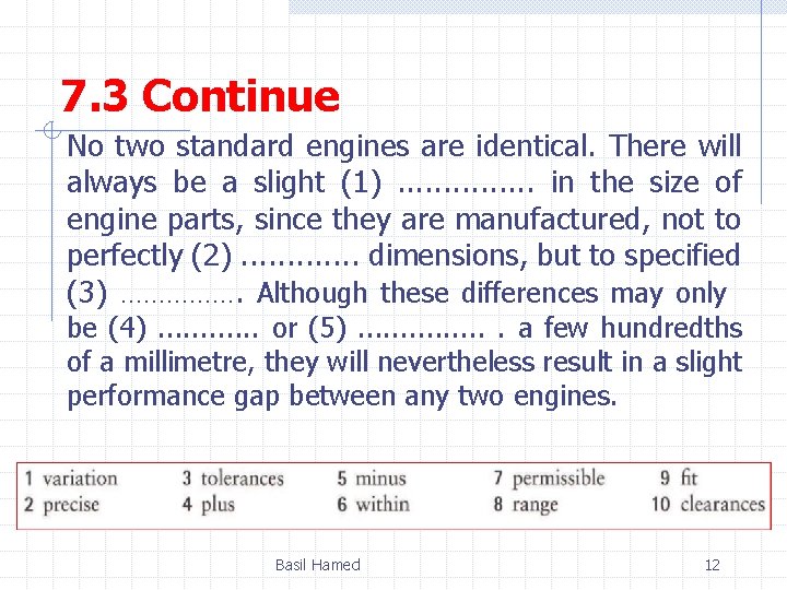 7. 3 Continue No two standard engines are identical. There will always be a