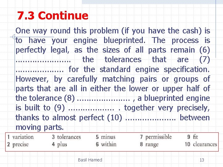 7. 3 Continue One way round this problem (if you have the cash) is