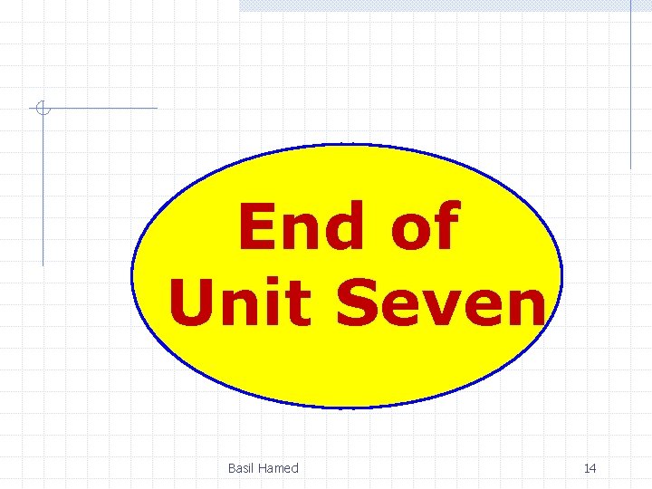 End of Unit Seven Basil Hamed 14 