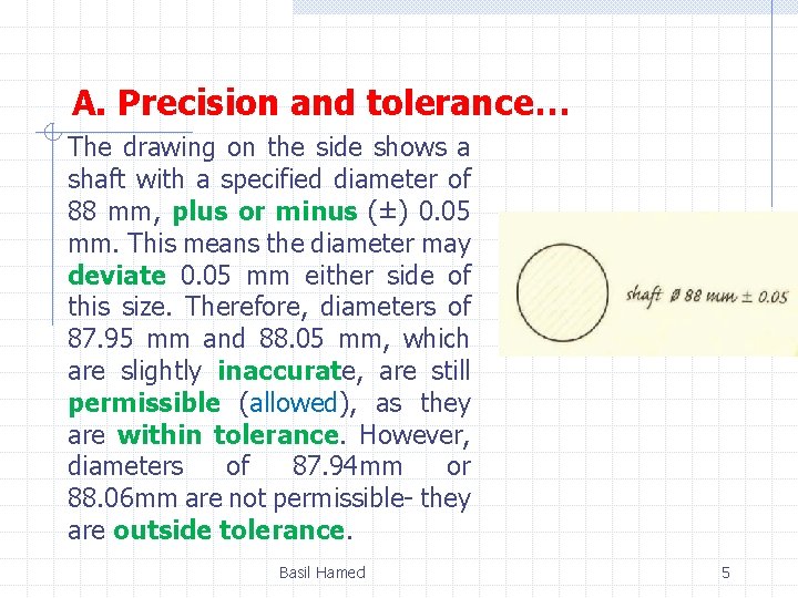 A. Precision and tolerance… The drawing on the side shows a shaft with a