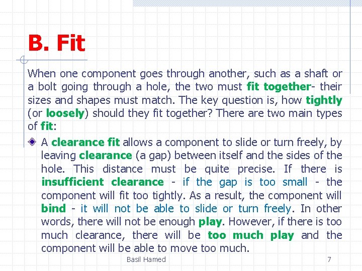 B. Fit When one component goes through another, such as a shaft or a