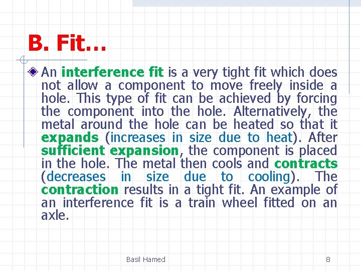 B. Fit… An interference fit is a very tight fit which does not allow