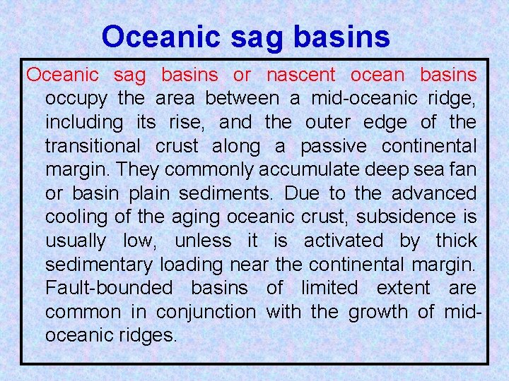 Oceanic sag basins or nascent ocean basins occupy the area between a mid-oceanic ridge,