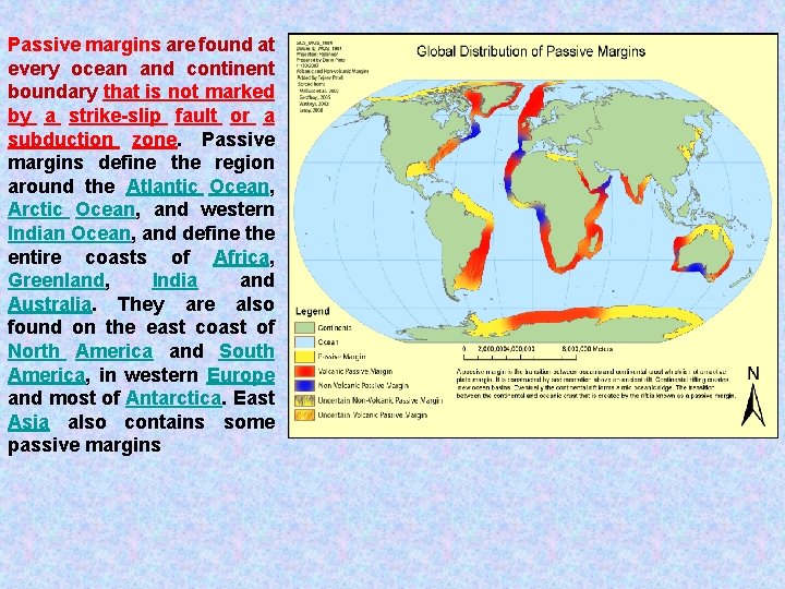 Passive margins are found at every ocean and continent boundary that is not marked