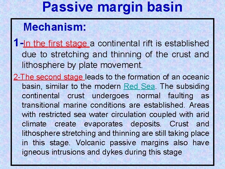 Passive margin basin Mechanism: 1 -In the first stage a continental rift is established