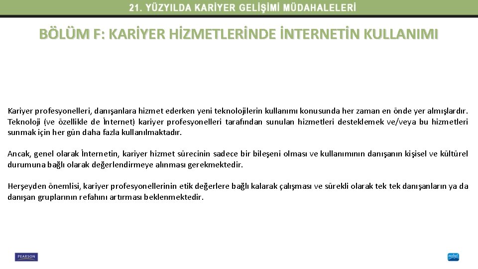 BÖLÜM F: KARİYER HİZMETLERİNDE İNTERNETİN KULLANIMI Kariyer profesyonelleri, danışanlara hizmet ederken yeni teknolojilerin kullanımı