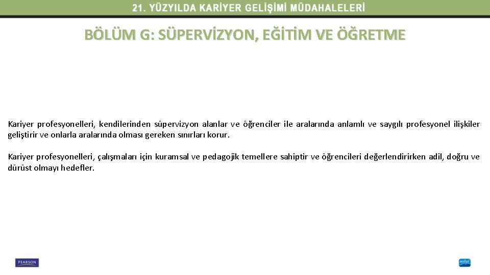 BÖLÜM G: SÜPERVİZYON, EĞİTİM VE ÖĞRETME Kariyer profesyonelleri, kendilerinden süpervizyon alanlar ve öğrenciler ile