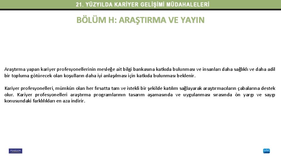 BÖLÜM H: ARAŞTIRMA VE YAYIN Araştırma yapan kariyer profesyonellerinin mesleğe ait bilgi bankasına katkıda