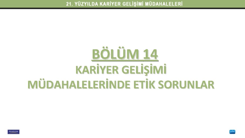 BÖLÜM 14 KARİYER GELİŞİMİ MÜDAHALELERİNDE ETİK SORUNLAR 