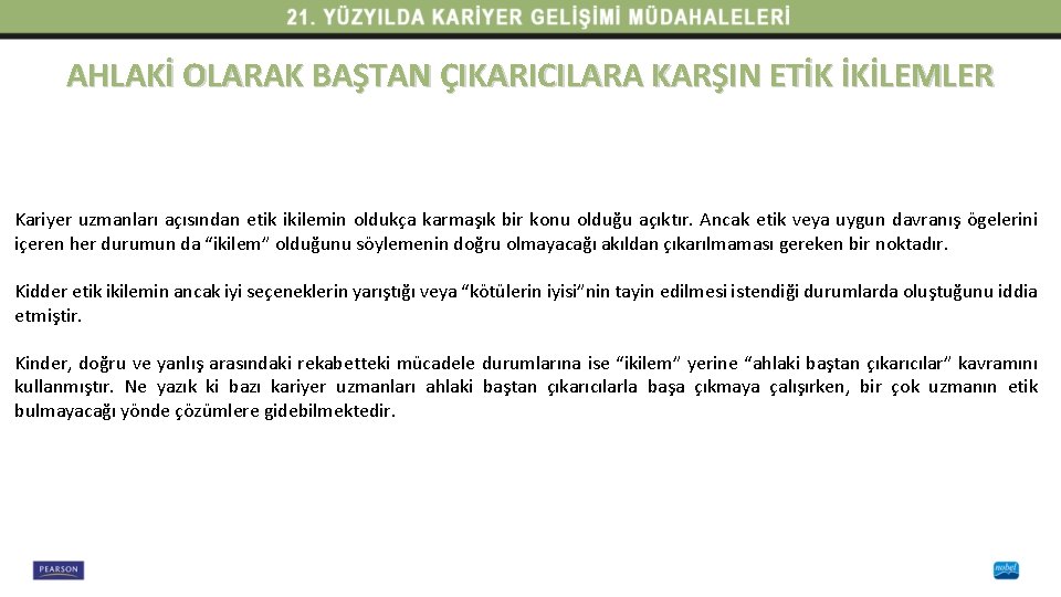 AHLAKİ OLARAK BAŞTAN ÇIKARICILARA KARŞIN ETİK İKİLEMLER Kariyer uzmanları açısından etik ikilemin oldukça karmaşık