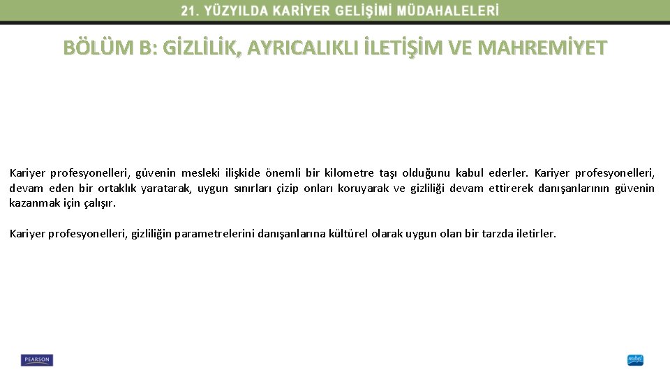 BÖLÜM B: GİZLİLİK, AYRICALIKLI İLETİŞİM VE MAHREMİYET Kariyer profesyonelleri, güvenin mesleki ilişkide önemli bir