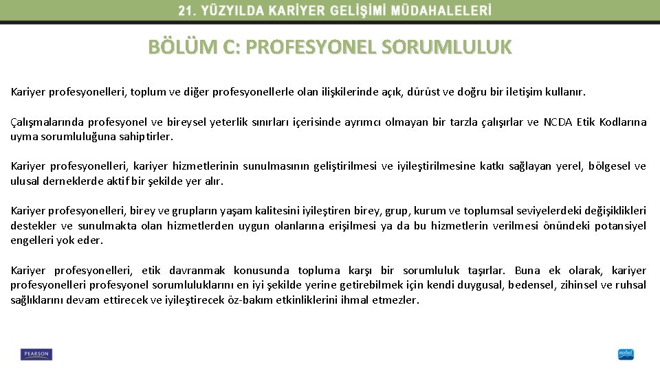 BÖLÜM C: PROFESYONEL SORUMLULUK Kariyer profesyonelleri, toplum ve diğer profesyonellerle olan ilişkilerinde açık, dürüst