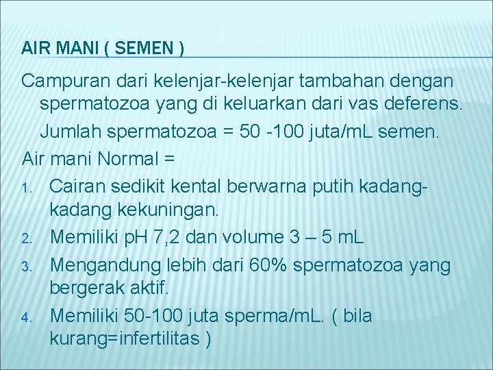 AIR MANI ( SEMEN ) Campuran dari kelenjar-kelenjar tambahan dengan spermatozoa yang di keluarkan