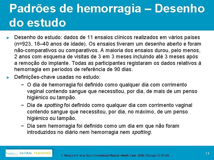 Padrões de hemorragia – Desenho do estudo ► ► Desenho do estudo: dados de