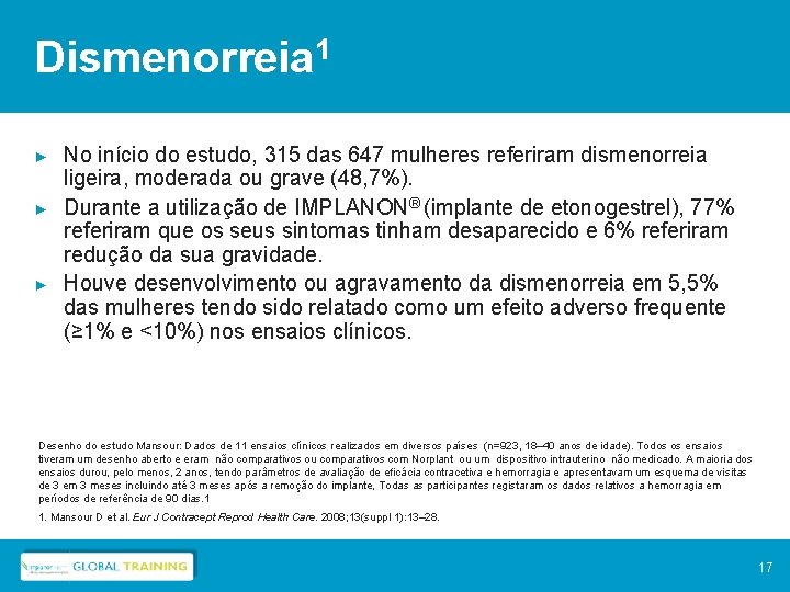 Dismenorreia 1 ► ► ► No início do estudo, 315 das 647 mulheres referiram