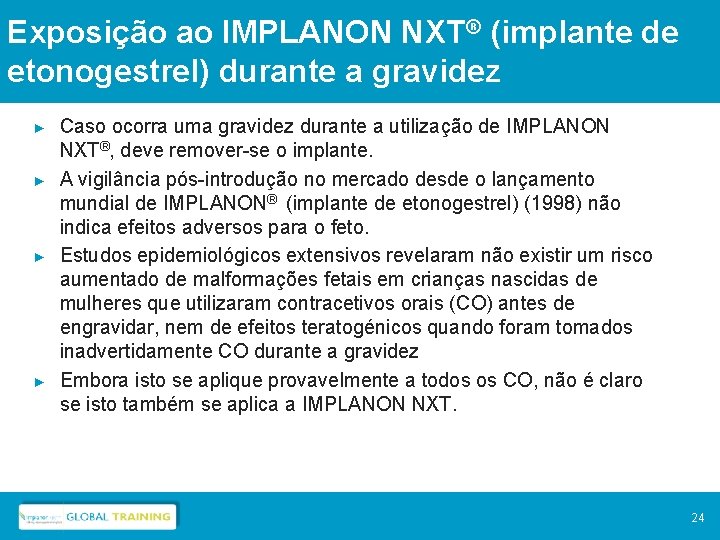 Exposição ao IMPLANON NXT® (implante de etonogestrel) durante a gravidez ► ► Caso ocorra