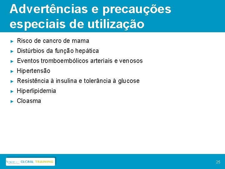 Advertências e precauções especiais de utilização ► Risco de cancro de mama ► Distúrbios