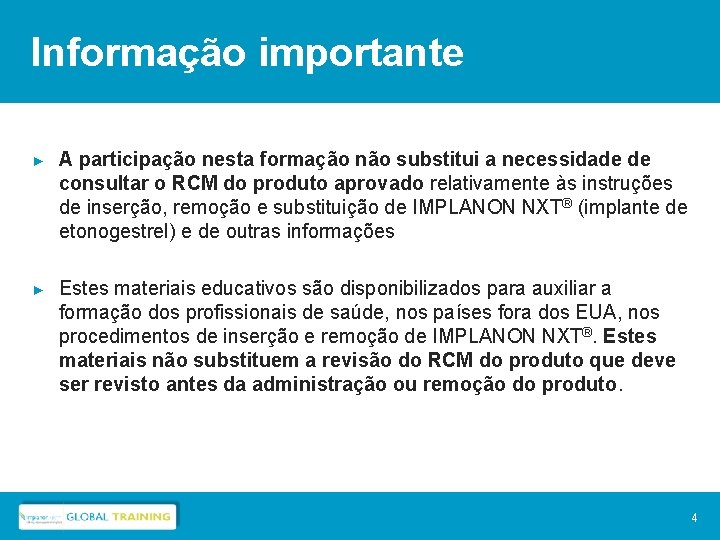 Informação importante ► A participação nesta formação não substitui a necessidade de consultar o