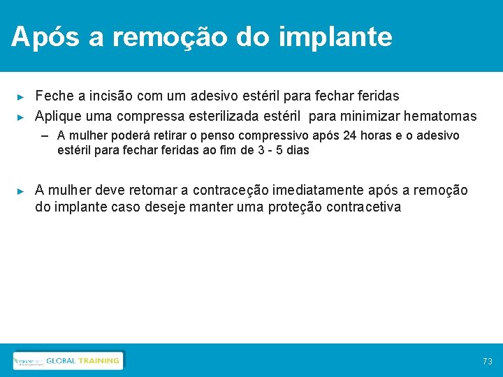 Após a remoção do implante ► ► Feche a incisão com um adesivo estéril