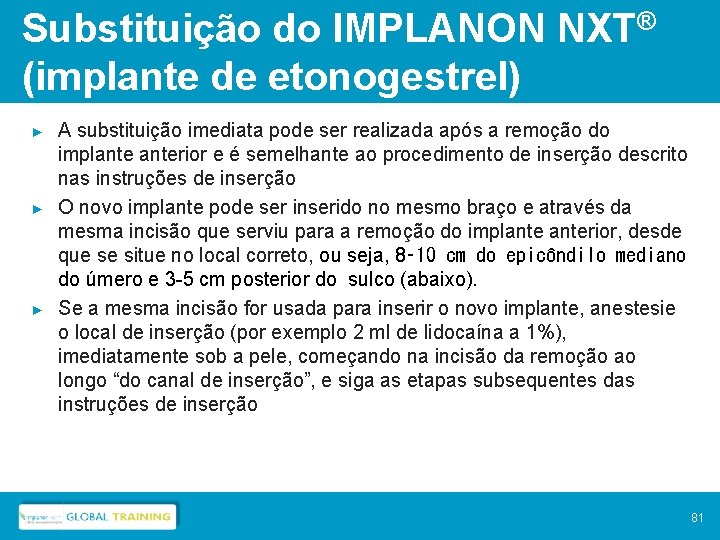 Substituição do IMPLANON NXT® (implante de etonogestrel) ► ► ► A substituição imediata pode