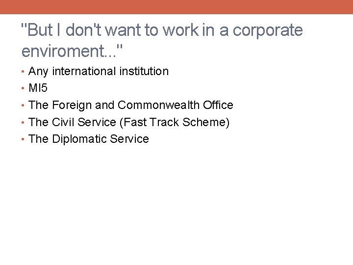 "But I don't want to work in a corporate enviroment. . . " •