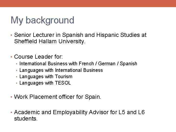 My background • Senior Lecturer in Spanish and Hispanic Studies at Sheffield Hallam University.