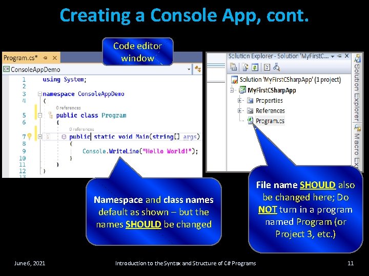 Creating a Console App, cont. Code editor window Namespace and class names default as Creating a Console App, cont. Code editor window Namespace and class names default as