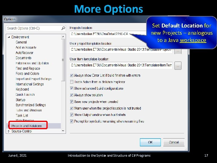 More Options Set Default Location for new Projects – analogous to a Java workspace More Options Set Default Location for new Projects – analogous to a Java workspace