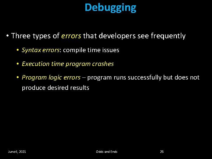 Debugging • Three types of errors that developers see frequently • Syntax errors: compile Debugging • Three types of errors that developers see frequently • Syntax errors: compile