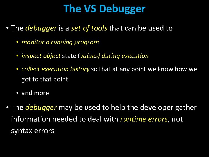 The VS Debugger • The debugger is a set of tools that can be The VS Debugger • The debugger is a set of tools that can be