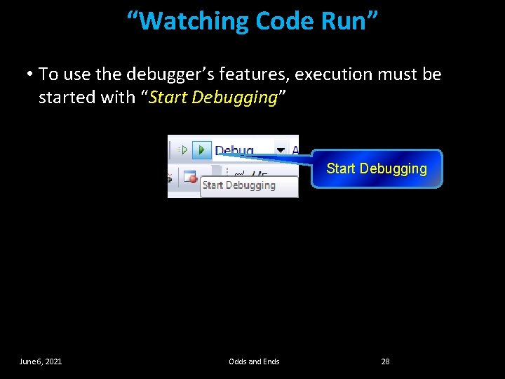 “Watching Code Run” • To use the debugger’s features, execution must be started with “Watching Code Run” • To use the debugger’s features, execution must be started with