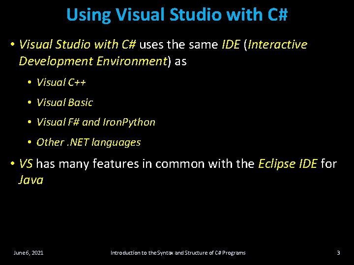 Using Visual Studio with C# • Visual Studio with C# uses the same IDE Using Visual Studio with C# • Visual Studio with C# uses the same IDE