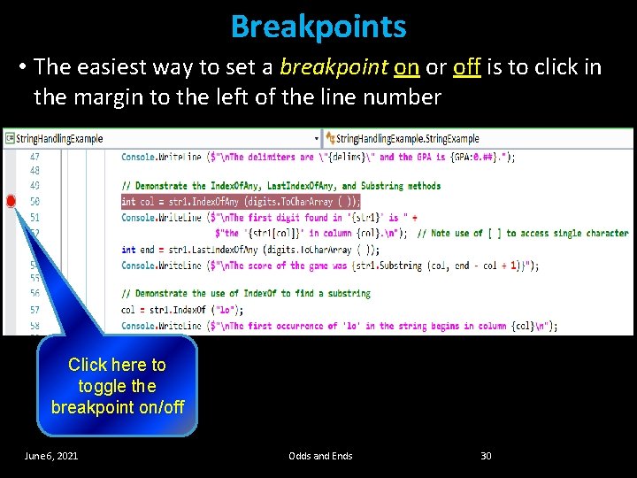 Breakpoints • The easiest way to set a breakpoint on or off is to Breakpoints • The easiest way to set a breakpoint on or off is to