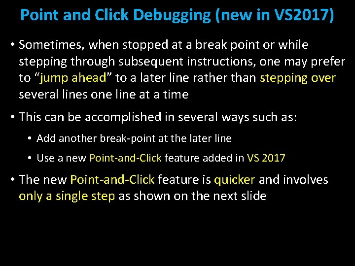 Point and Click Debugging (new in VS 2017) • Sometimes, when stopped at a Point and Click Debugging (new in VS 2017) • Sometimes, when stopped at a
