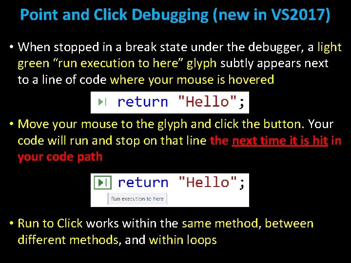 Point and Click Debugging (new in VS 2017) • When stopped in a break Point and Click Debugging (new in VS 2017) • When stopped in a break