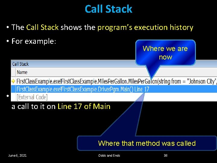 Call Stack • The Call Stack shows the program’s execution history • For example: Call Stack • The Call Stack shows the program’s execution history • For example: