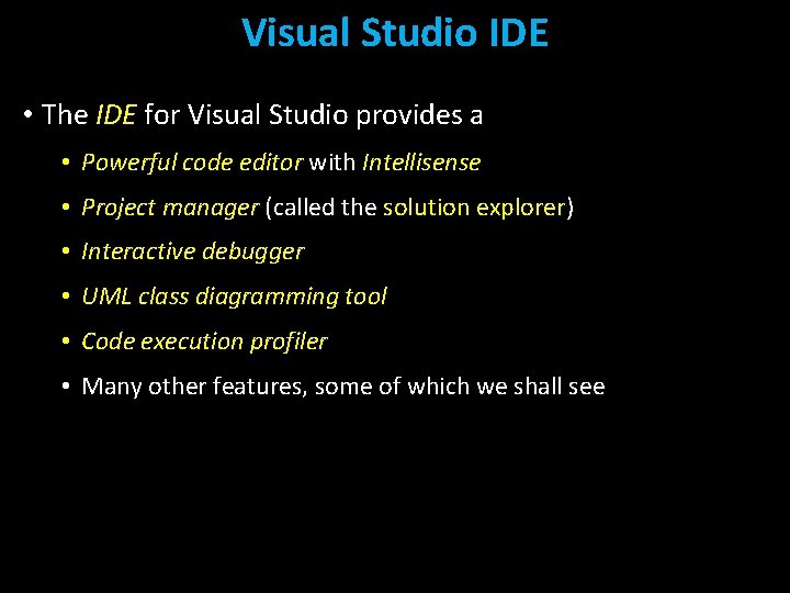 Visual Studio IDE • The IDE for Visual Studio provides a • Powerful code Visual Studio IDE • The IDE for Visual Studio provides a • Powerful code