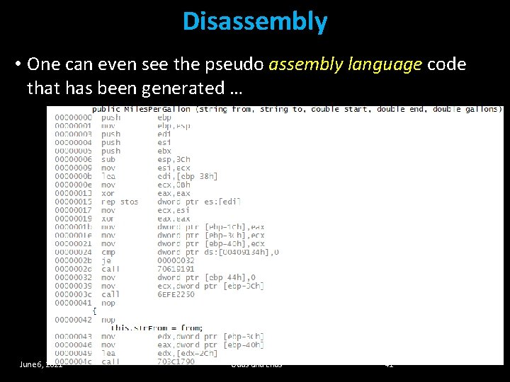 Disassembly • One can even see the pseudo assembly language code that has been Disassembly • One can even see the pseudo assembly language code that has been