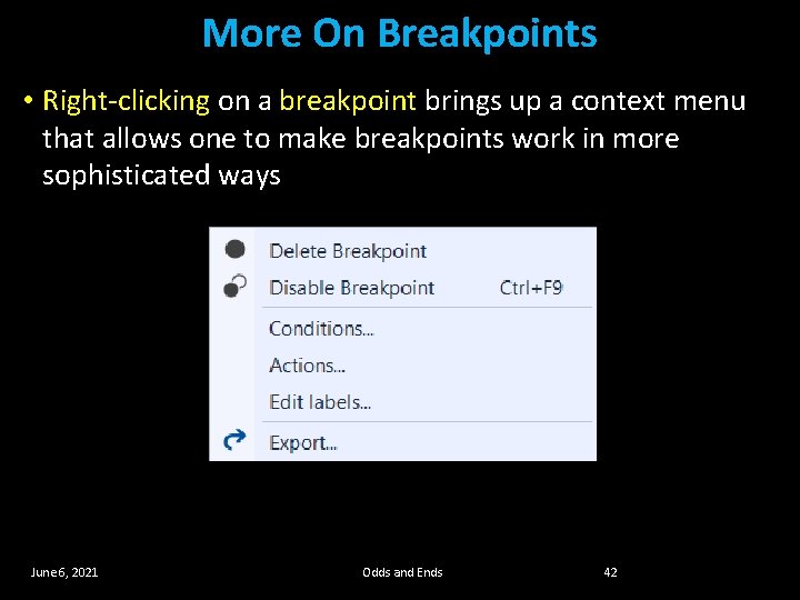 More On Breakpoints • Right-clicking on a breakpoint brings up a context menu that More On Breakpoints • Right-clicking on a breakpoint brings up a context menu that