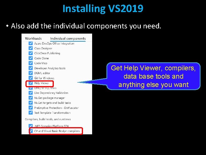 Installing VS 2019 • Also add the individual components you need. Get Help Viewer, Installing VS 2019 • Also add the individual components you need. Get Help Viewer,