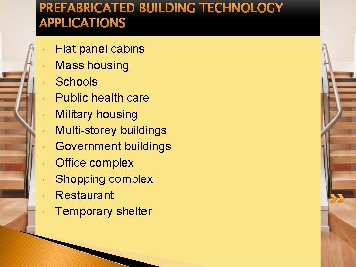  • • • Flat panel cabins Mass housing Schools Public health care Military