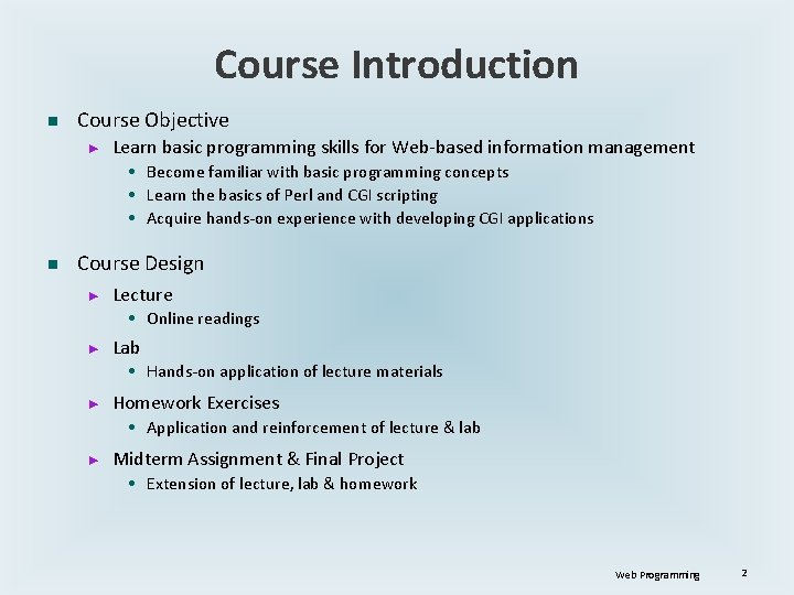 Course Introduction n Course Objective ► Learn basic programming skills for Web-based information management