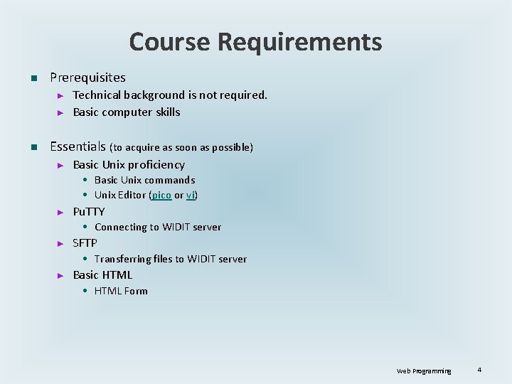 Course Requirements n Prerequisites ► ► n Technical background is not required. Basic computer