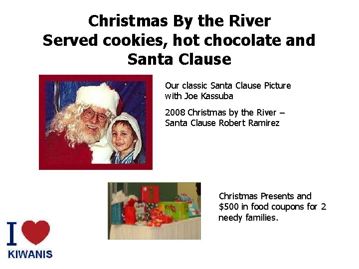 Christmas By the River Served cookies, hot chocolate and Santa Clause Our classic Santa