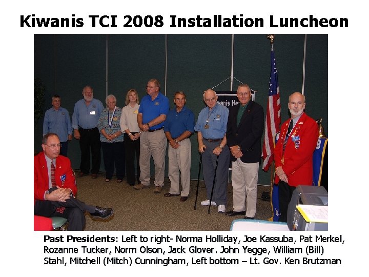 Kiwanis TCI 2008 Installation Luncheon Past Presidents: Left to right- Norma Holliday, Joe Kassuba,