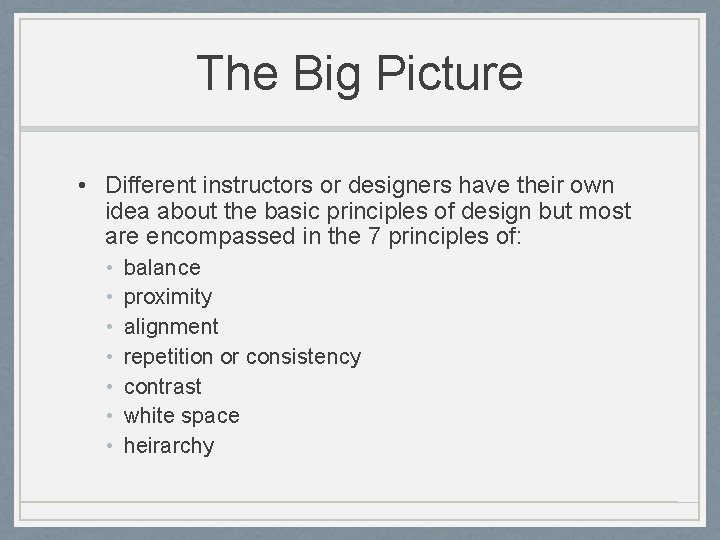 The Big Picture • Different instructors or designers have their own idea about the