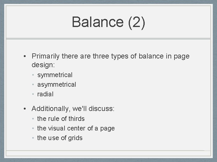 Balance (2) • Primarily there are three types of balance in page design: •