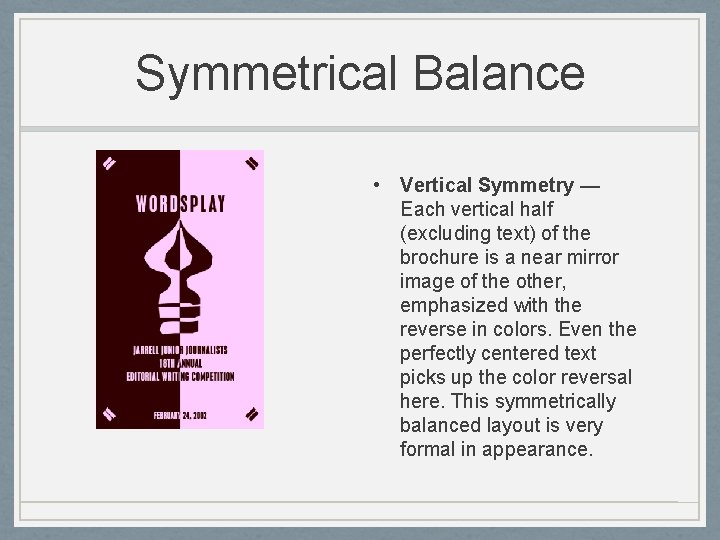 Symmetrical Balance • Vertical Symmetry — Each vertical half (excluding text) of the brochure